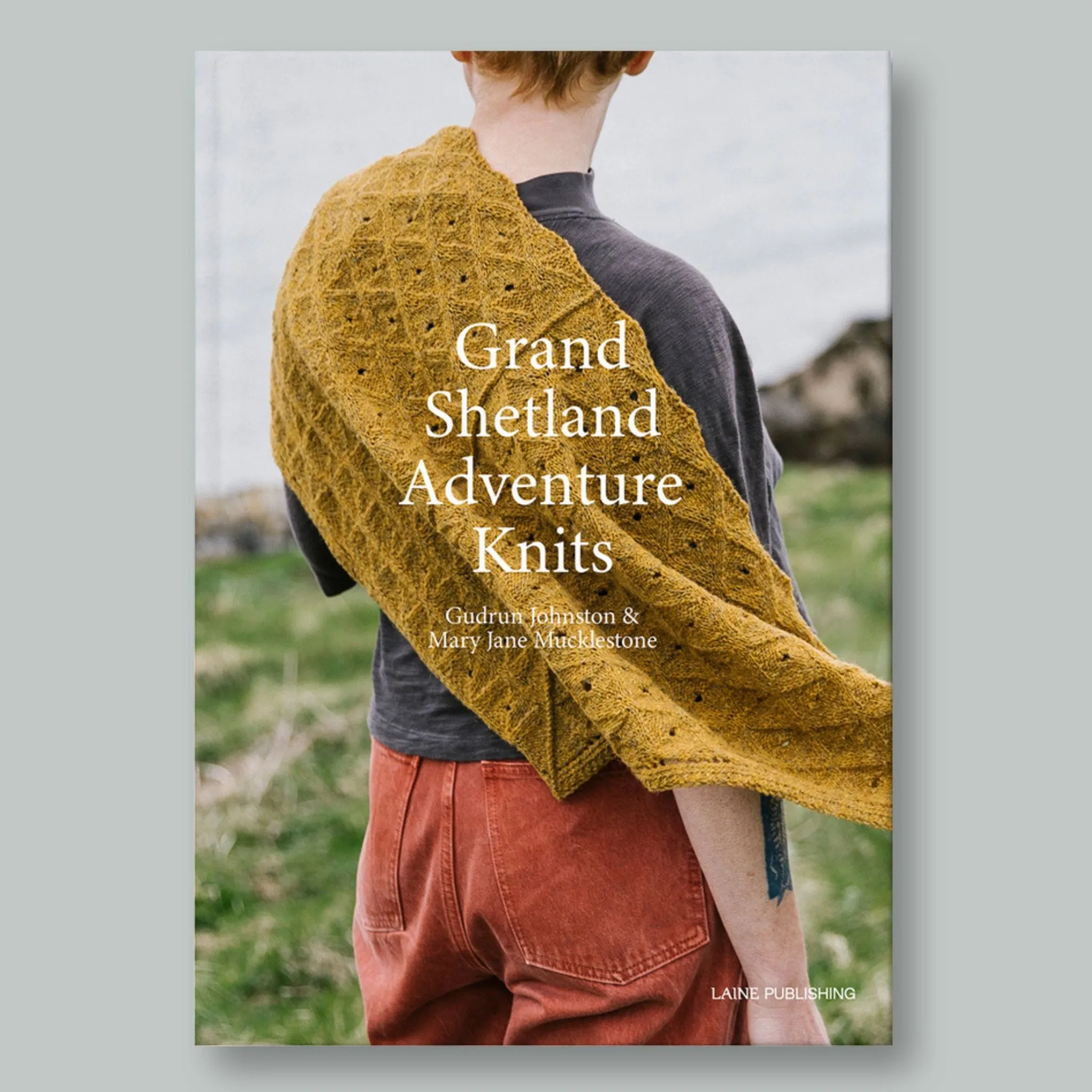 Grand Shetland Adventure Knits by Mary Jane Mucklestone and Gudrun Johnston