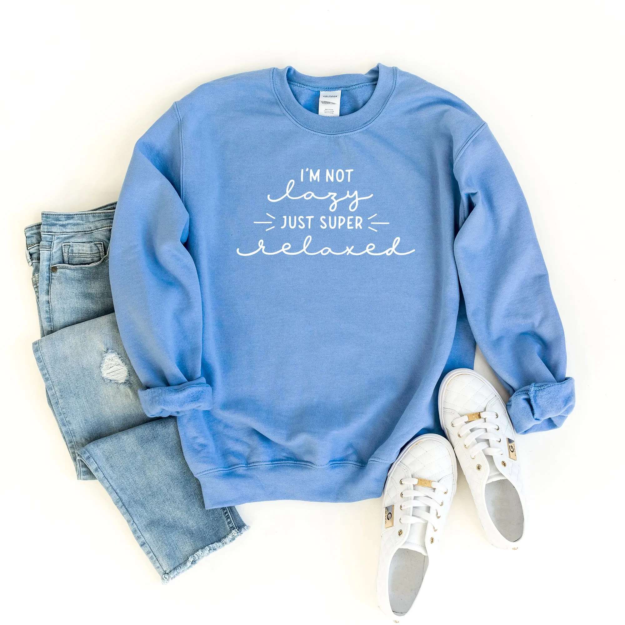 I'm Not Lazy Just Super Relaxed | Sweatshirt